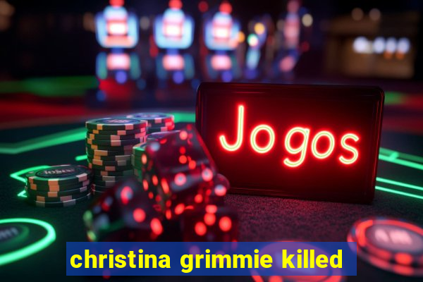 christina grimmie killed